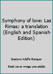 Paperback Symphony of love: Las Rimas; a translation (English and Spanish Edition) Book