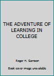 Hardcover THE ADVENTURE OF LEARNING IN COLLEGE Book
