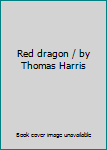 Red dragon / by Thomas Harris