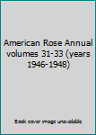 Unknown Binding American Rose Annual volumes 31-33 (years 1946-1948) Book
