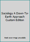 Paperback Sociology A Down-To-Earth Approach Custom Edition Book