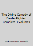 The Divine Comedy of Dante Alighieri Complete 3 Volumes