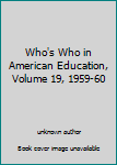 Unknown Binding Who's Who in American Education, Volume 19, 1959-60 Book