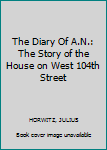 Hardcover The Diary Of A.N.: The Story of the House on West 104th Street Book