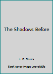 Hardcover The Shadows Before Book