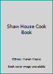 Spiral-bound Shaw House Cook Book