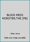 Perfect Paperback BLOCK MESS MONSTER,THE (PB) Book