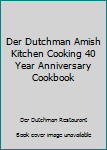 Spiral-bound Der Dutchman Amish Kitchen Cooking 40 Year Anniversary Cookbook Book