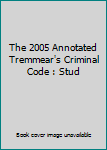 Unknown Binding The 2005 Annotated Tremmear's Criminal Code : Stud Book
