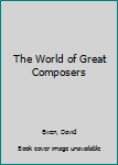 Hardcover The World of Great Composers Book