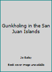 Paperback Gunkholing in the San Juan Islands Book