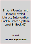Snap! (Fountas and Pinnell Leveled Literacy Intervention Books, Green System, Level B, Book 42)
