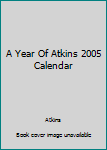 A Year of Atkins- 2005 Planner