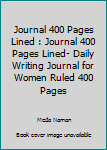 Paperback Journal 400 Pages Lined : Journal 400 Pages Lined- Daily Writing Journal for Women Ruled 400 Pages Book