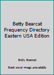 Paperback Betty Bearcat Frequency Directory Eastern USA Edition Book