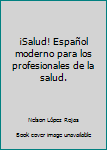 Paperback ¡Salud! Español moderno para los profesionales de la salud. [Spanish] Book