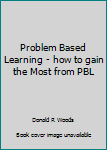 Paperback Problem Based Learning - how to gain the Most from PBL Book