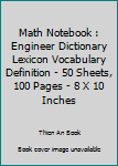 Paperback Math Notebook : Engineer Dictionary Lexicon Vocabulary Definition - 50 Sheets, 100 Pages - 8 X 10 Inches Book