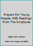 Hardcover Prayers For Young People; With Readings From The Scriptures Book
