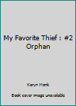 Hardcover My Favorite Thief : #2 Orphan Book
