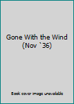 Unknown Binding Gone With the Wind (Nov `36) Book