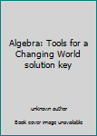Paperback Algebra: Tools for a Changing World solution key Book