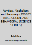 Hardcover Families, Alcoholism, and Recovery (JOSSEY BASS SOCIAL AND BEHAVIORAL SCIENCE SERIES) Book