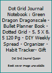 Dot Grid Journal Notebook: Green Dragon Dragonscale | Bullet Planner Book | Dotted Grid | 5.5 X 8.5" 120 Pg | DIY Weekly Spread | Organizer | Habit Tracker| Gift