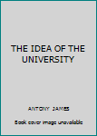 Paperback THE IDEA OF THE UNIVERSITY Book