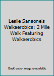 DVD Leslie Sansone's Walkaerobics: 2 Mile Walk Featuring Walkaerobics Book
