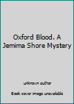 Oxford Blood. A Jemima Shore Mystery