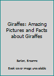 Paperback Giraffes: Amazing Pictures and Facts about Giraffes Book