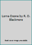 Hardcover Lorna Doone by R. D. Blackmore Book