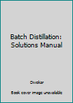 Paperback Batch Distillation: Solutions Manual Book