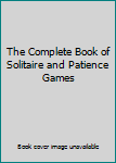 Paperback The Complete Book of Solitaire and Patience Games Book