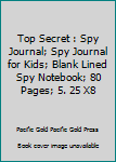 Paperback Top Secret : Spy Journal; Spy Journal for Kids; Blank Lined Spy Notebook; 80 Pages; 5. 25 X8 Book