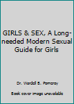 Hardcover GIRLS & SEX, A Long-needed Modern Sexual Guide for Girls Book