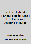 Paperback Book for Kids: 40 Panda Facts for Kids : Fun Facts and Amazing Pictures Book