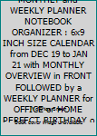 Paperback DUBAI 2020 MONTHLY and WEEKLY PLANNER NOTEBOOK ORGANIZER : 6x9 INCH SIZE CALENDAR from DEC 19 to JAN 21 with MONTHLY OVERVIEW in FRONT FOLLOWED by a WEEKLY PLANNER for OFFICE or HOME PERFECT BIRTHDAY or CHRISTMAS PRESENT IDEA for SCHOOL and JOB Book