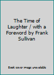 The Time of Laughter / with a Foreword by Frank Sullivan