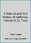 Hardcover A Natural and Civil History of California, Volume II (2, Two) Book