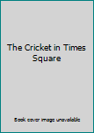 Paperback The Cricket in Times Square Book