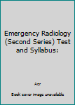Hardcover Emergency Radiology (Second Series) Test and Syllabus: Book
