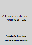 Hardcover A Course in Miracles Volume I: Text Book