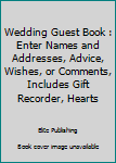 Paperback Wedding Guest Book : Enter Names and Addresses, Advice, Wishes, or Comments, Includes Gift Recorder, Hearts Book