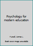 Unknown Binding Psychology for modern education Book