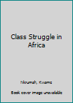 Paperback Class Struggle in Africa Book