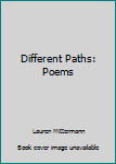 Paperback Different Paths: Poems Book