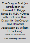 Unknown Binding The Oregon Trail (an introduction By Howard R. Driggs; Notes By M.D. HOlmes with Exclusive Illus. Drawn for the Oregon Trail Memorial Association By William H. Jackson) Book