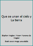 Perfect Paperback Que se unan el cielo y La tierra Book